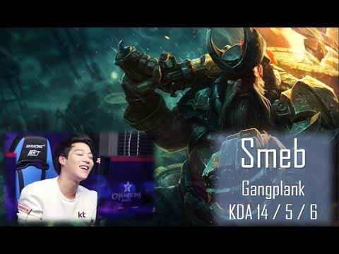 KT Smeb - Gangplank Top Lane : Gangplank Highlight (vs Road ; with Rush,Ben)