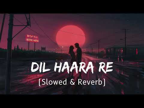 Dil Haara (Slowed and Reverb) | Tashan Movie | Sukhwinder Singh | Life of Rhythms