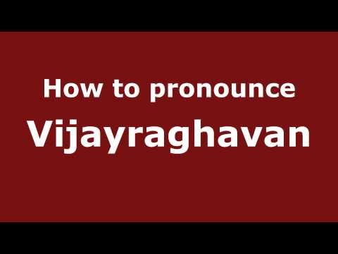 How to Pronounce Vijayraghavan - PronounceNames.com
