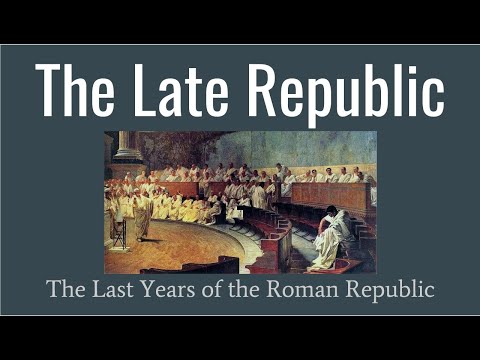 Late Republic: The Last Years of the Roman Republic