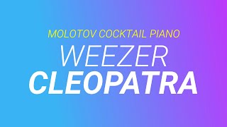 Cleopatra ⬥ Weezer 🎹 cover by Molotov Cocktail Piano