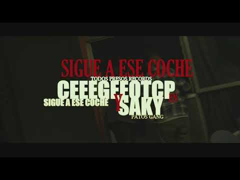 SIGUE A ESE COCHE%CECILIO G%SAKY%PATOS GANG