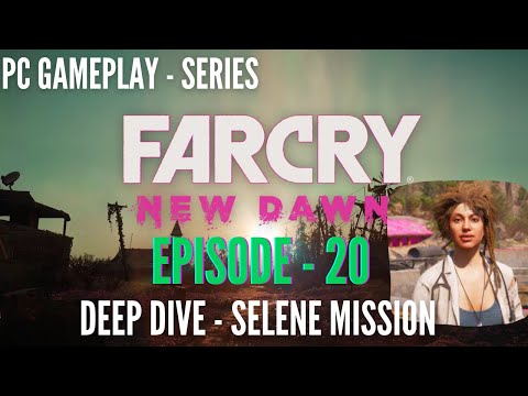 EPISODE 20: FAR CRY NEW DAWN: PROSPERITY SPECIALIST MISSION - DEEP DIVE (SELENE WATER PUZZLE)