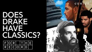 Does Drake Have A Classic Album? | For The Record