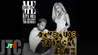 Rita Ora - Body On Me ft Chris Brown Tropical REMIX (Lyrics)