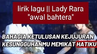Download lagu Lirik lagu || Lady Rara  awal bahtera mp3
