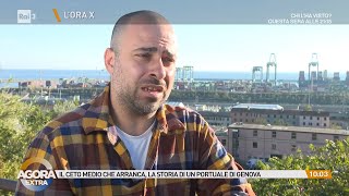 Ceto medio in difficoltà, la storia di un portuale genovese - Agorà Extra 28/10/
