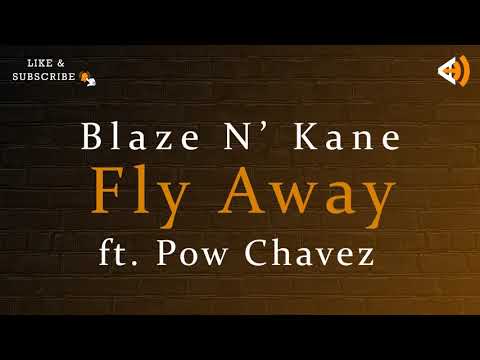 Fly Away (Lyrics) - Blaze N' Kane ft.  Pao Chavez