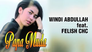 Download lagu Windi Abdullah - Papa Muda (Lyric Video) feat. Felish CHC mp3 Download lagu Windi Abdullah - Papa Muda (Lyric Video) feat. Felish CHC mp3