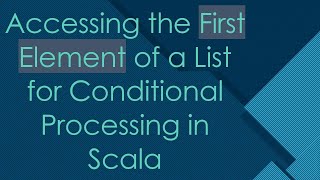 Download the video "Accessing the First Element of a List for Conditional Processing in Scala"