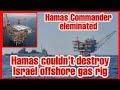 IDF Foils Attacks On Offshore Gas Rig Eliminates Top Hamas Naval Commander