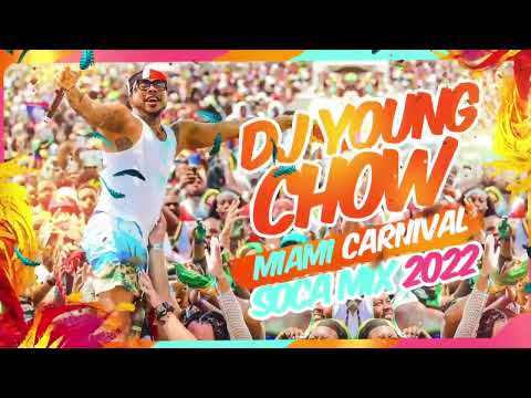 DJ YOUNG CHOW 2022 MIAMI CARNIVAL SOCA  MIXTAPE