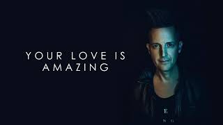 Lincoln Brewster - Your Love Is Amazing (Official Audio)