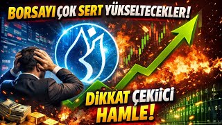 DİKKAT ÇEKİCİ HAMLE! BORSAYI ÇOK SERT YÜKSELTECEKLER!