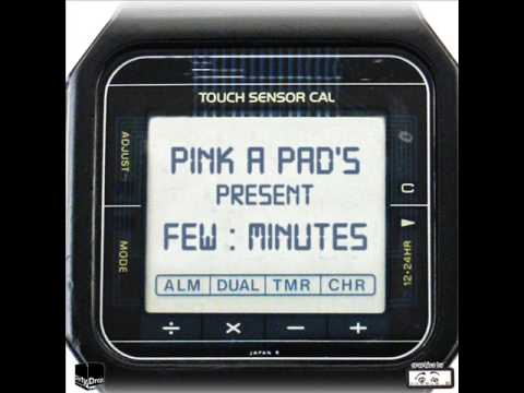 Pink a Pad's - Few Minutes - PelussjeRmx