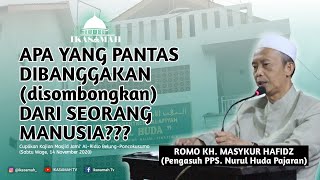 Download lagu Apa yang pantas dibanggakan (disombongkan) dari seorang manusia??? | Romo KH. Masykur Hafidz mp3 Download lagu Apa yang pantas dibanggakan (disombongkan) dari seorang manusia??? | Romo KH. Masykur Hafidz mp3