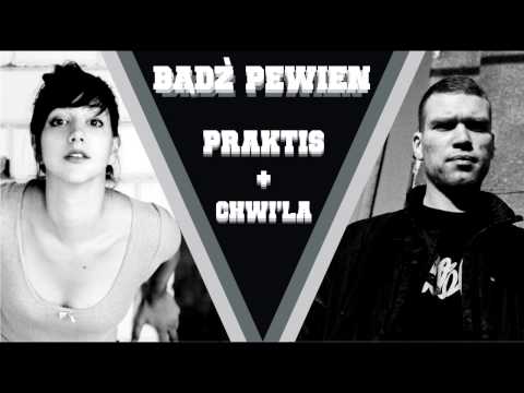Praktis ft. Chwi'LA - Bądź Pewien