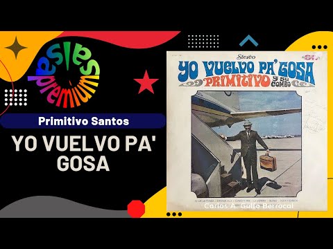 🔥YO VUELVO PA' GOSA por PRIMITIVO SANTOS con CAMBOY ESTEVEZ - Salsa Premium
