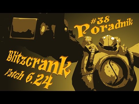 Poradnik Blitzcrank - Patch 6.24