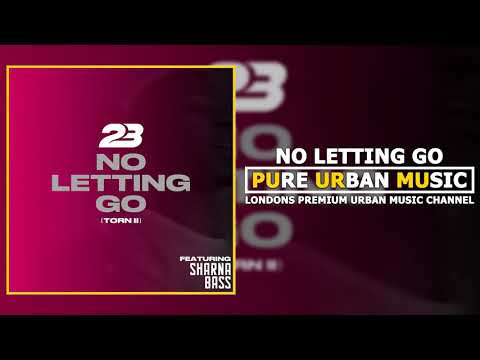 23 Unofficial ft Sharna Bass - No Letting Go (Torn 2) | Pure Urban Music