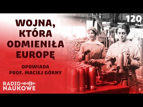 I Wojna Światowa - nędzny początek nowej Europy | prof. Maciej Górny