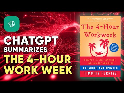 ChatGPT Summarizes The 4-Hour Workweek