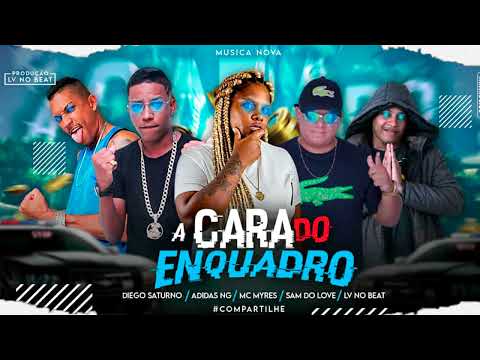 ADIDAS NG, DIEGO SATURNO, SAM DO LOVE, LV NO BEAT, MC MYRES - A CARA DO ENQUADRO