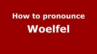 How to pronounce Woelfel