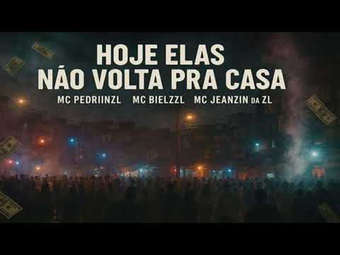 Mc Jeanzinho da zl, Mc Biel zzl e Mc Pedriin zzl - Hoje Elas Não Volta Pra Casa - Gurushawty