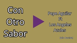 Pepe Aguilar Ft Los Angeles Azules Con Otro Sabor-Letra