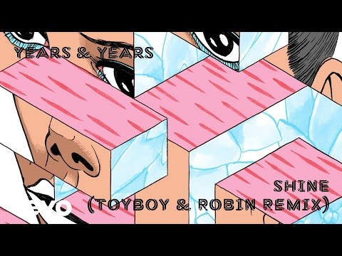 Years & Years - Shine (Toyboy & Robin remix)
