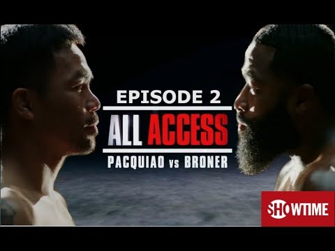 SHOWTIME ALL ACCESS EPISODE 2| MANNY PACQUIAO VS ADRIEN BRONER