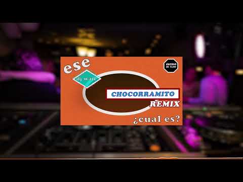 ESE CHOCORRAMITO - GUARACHA (REMIX) DJ WAIC - ESE CHOCORRAMITO CUAL ES ?