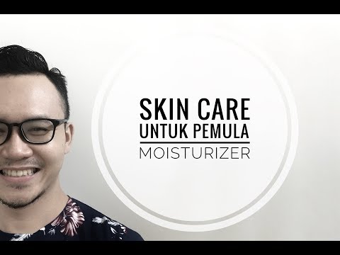 (DW004) Skincare untuk pemula : Moisturizer . Apa dan kenapa km butuh moisturizer. Video