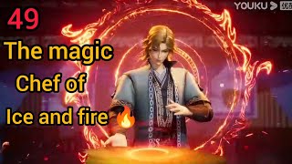 The magic chef of ice and fire 🔥 episode 49 explain in hindi @mr.explainvoice5346