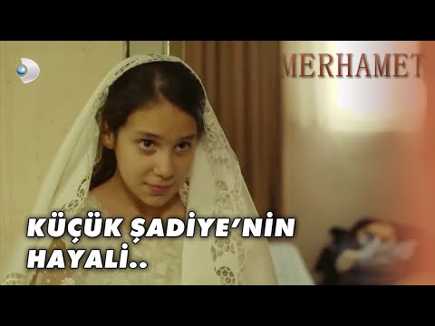 Küçük Şadiye Gelinlik Giyip Hayal Kurdu! - Merhamet Özel Klip