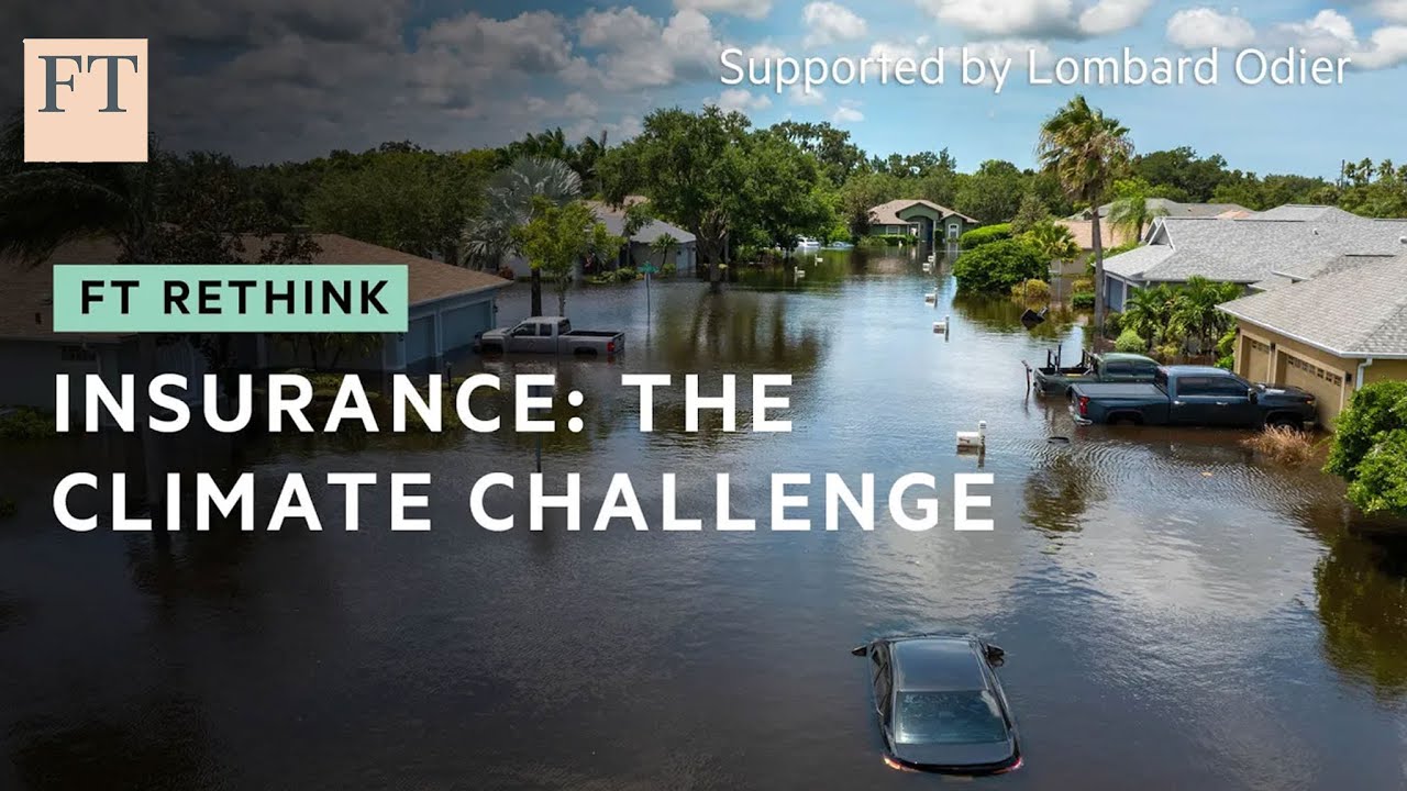 Costly climate change is forcing insurers to get creative | FT Rethink