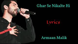 GHAR SE NIKALTE HI (LYRICS) | ARMAAN MALIK | AMAAL MALIK, KUNAAL VERMA | ANGEL