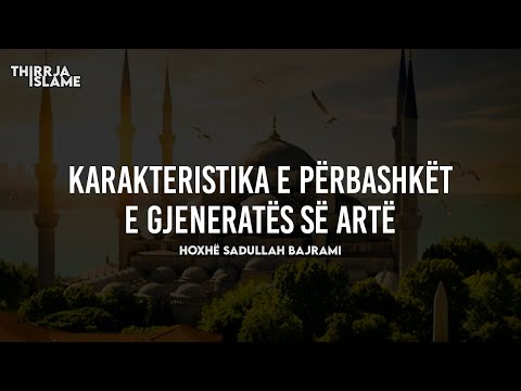 Karakteristika e përbashkët e gjeneratës së artë -  Hoxhë Sadullah Bajrami