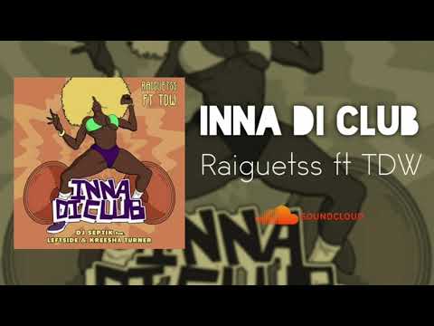 Inna Di Club ( Raiguetss ft. TDW )