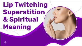 Upper And Lower Lip Twitching Superstition & Spiritual Meaning #twitching #lips