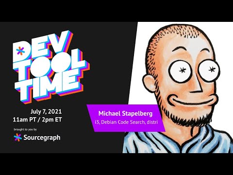 Dev Tool Time with Michael Stapelberg