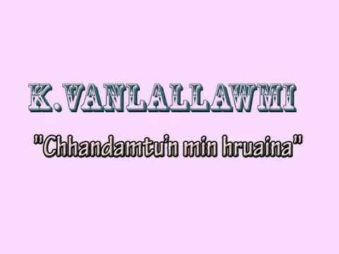 K Vanlallawmi   Chhandamtun min hruaina