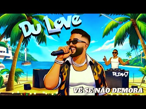 Vê se não demora - DU LOVE (Dlima7)
