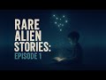 Fall Asleep To 4 Hours Of Real UFO Alien Encounters You Ve Never Heard Before Episode 1