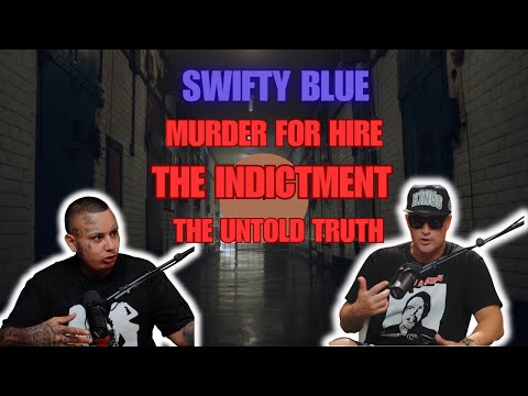 SWIFTY BLUE - THE UNTOLD TRUTH ON THE 19 PERSON INDICTMENT AND ATTEMPT ON HIS LIFE