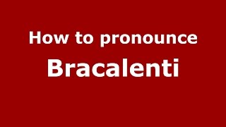 How to pronounce Bracalenti