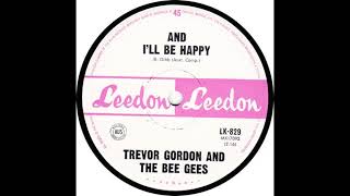 TREVOR GORDON &amp; THE BEE GEES   AND I'LL BE HAPPY