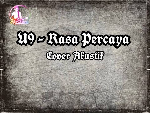 U9 - rasa percaya cover akustik | U9 band | Rasa percaya | Kipli kasper | cover full music | Melodi