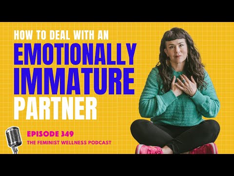How to Deal with an Emotionally Immature Partner | Episode 349